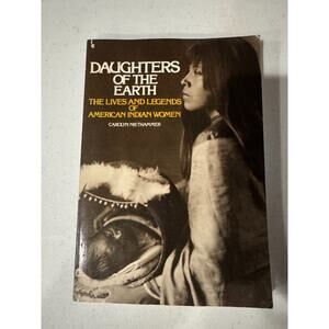 Daughters of the Earth: The Lives and Legends of American Indian Women